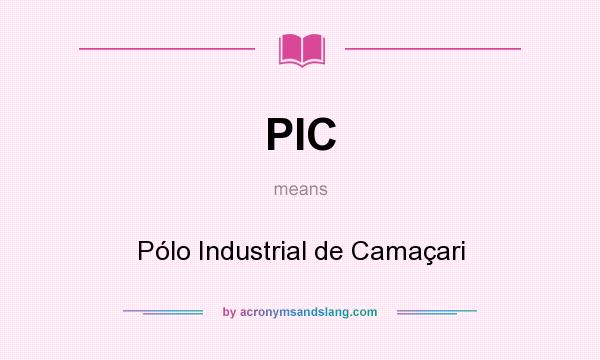 What does PIC mean? It stands for Pólo Industrial de Camaçari