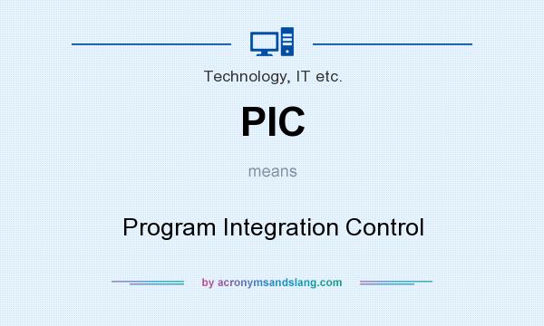 What does PIC mean? It stands for Program Integration Control