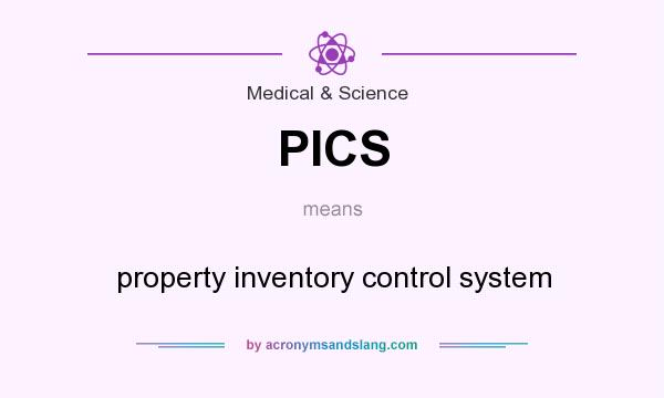 What does PICS mean? It stands for property inventory control system