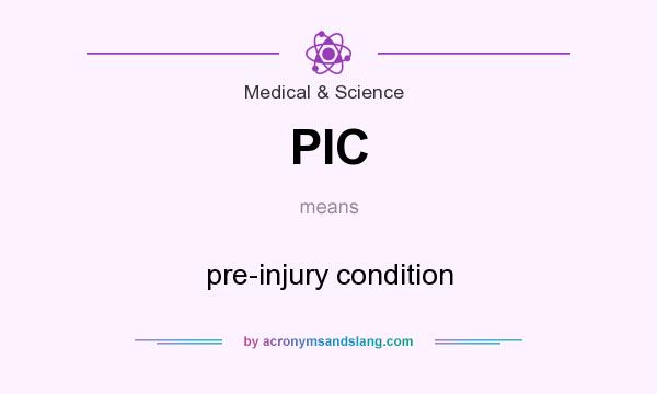 What does PIC mean? It stands for pre-injury condition