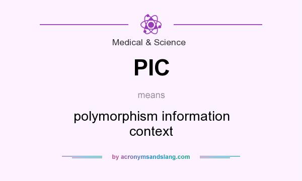 What does PIC mean? It stands for polymorphism information context