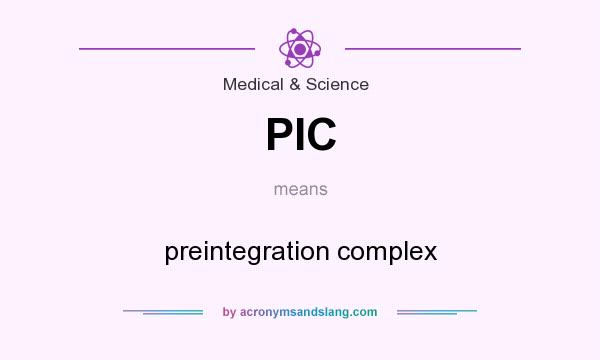 What does PIC mean? It stands for preintegration complex