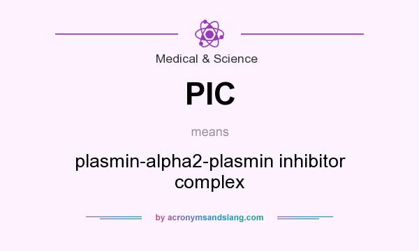 What does PIC mean? It stands for plasmin-alpha2-plasmin inhibitor complex