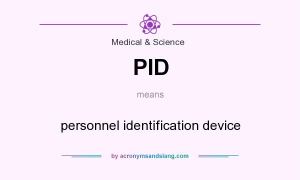What does PID mean? It stands for personnel identification device