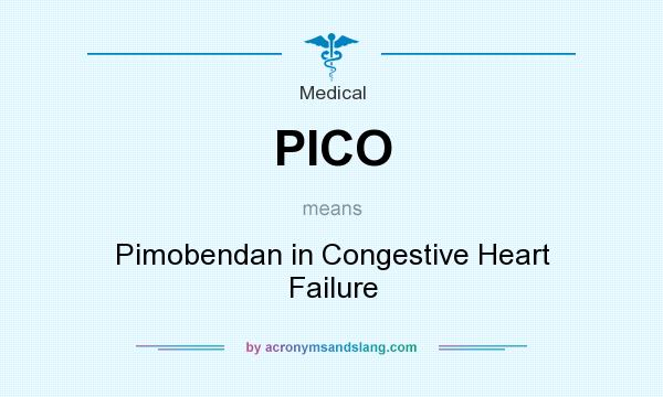 What does PICO mean? It stands for Pimobendan in Congestive Heart Failure