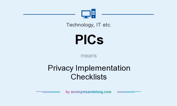 What does PICs mean? It stands for Privacy Implementation Checklists