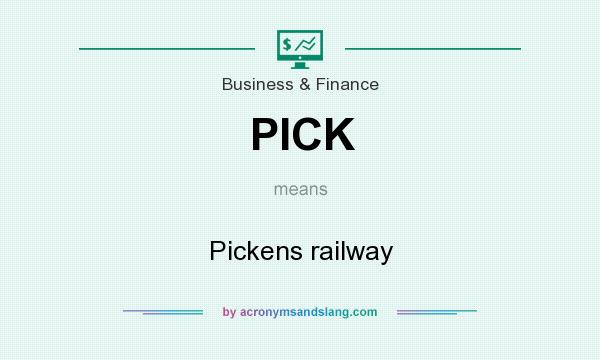 What does PICK mean? It stands for Pickens railway