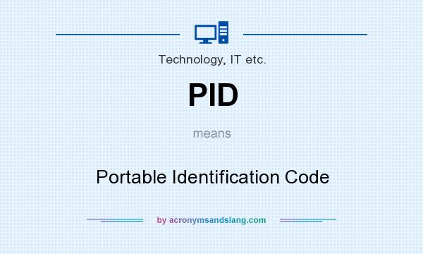 What does PID mean? It stands for Portable Identification Code