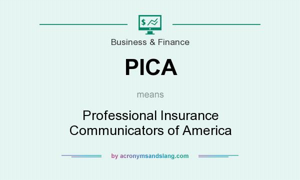 What does PICA mean? It stands for Professional Insurance Communicators of America