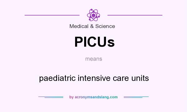 What does PICUs mean? It stands for paediatric intensive care units