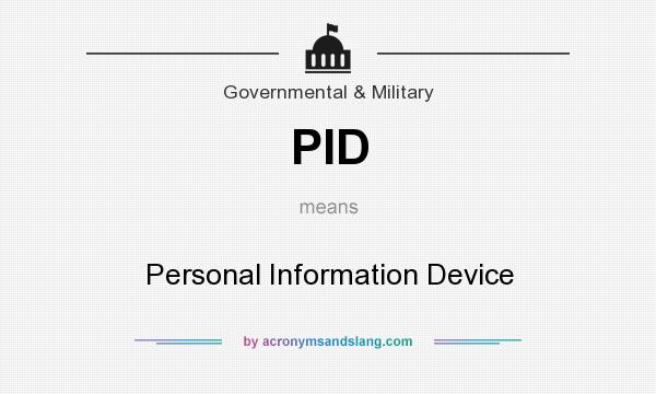 What does PID mean? It stands for Personal Information Device