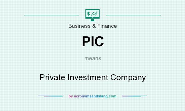 What does PIC mean? It stands for Private Investment Company