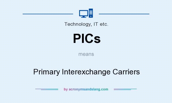 What does PICs mean? It stands for Primary Interexchange Carriers