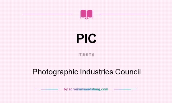 What does PIC mean? It stands for Photographic Industries Council