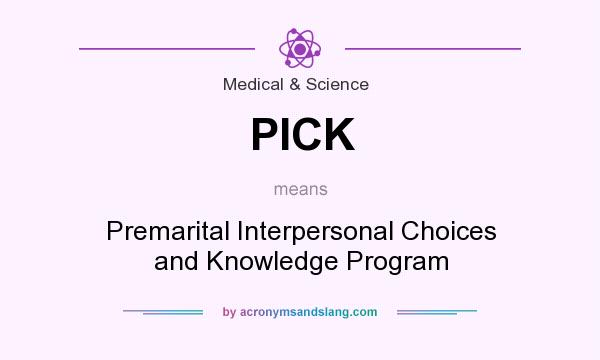 What does PICK mean? It stands for Premarital Interpersonal Choices and Knowledge Program