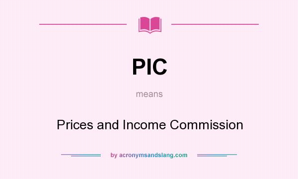 What does PIC mean? It stands for Prices and Income Commission