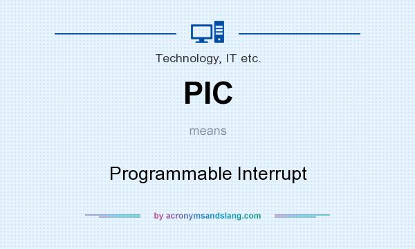 What does PIC mean? It stands for Programmable Interrupt