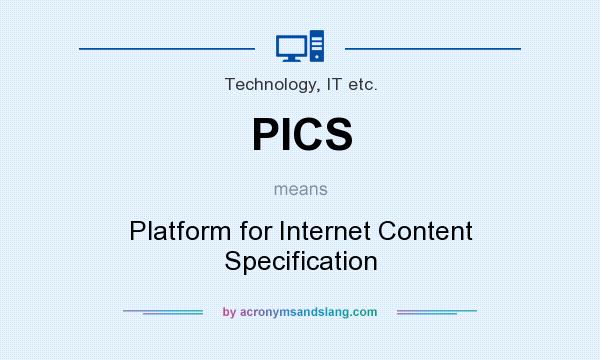 What does PICS mean? It stands for Platform for Internet Content Specification