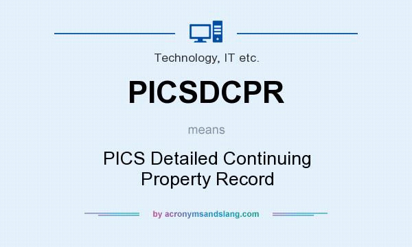 What does PICSDCPR mean? It stands for PICS Detailed Continuing Property Record