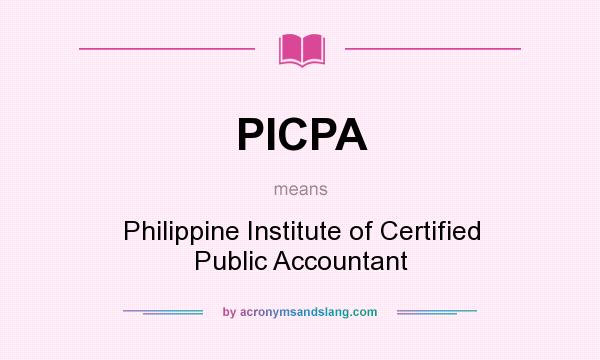 What does PICPA mean? It stands for Philippine Institute of Certified Public Accountant