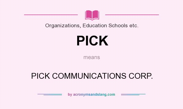 What does PICK mean? It stands for PICK COMMUNICATIONS CORP.