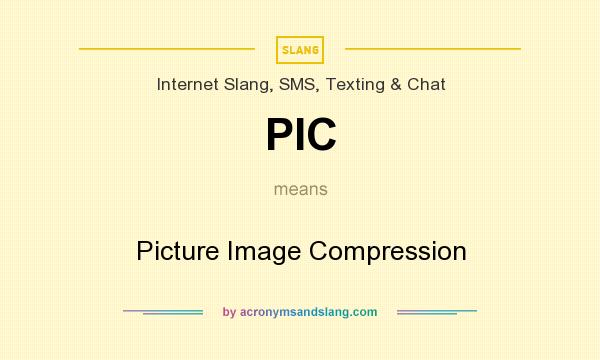 What does PIC mean? It stands for Picture Image Compression