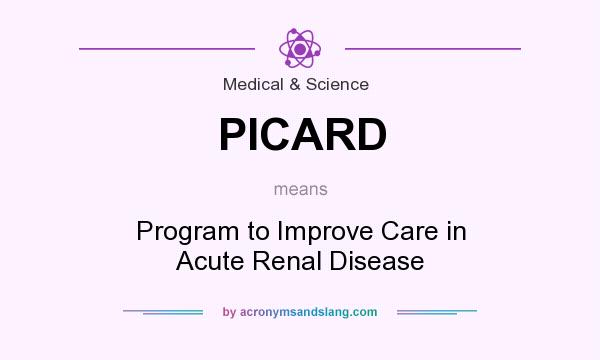 What does PICARD mean? It stands for Program to Improve Care in Acute Renal Disease