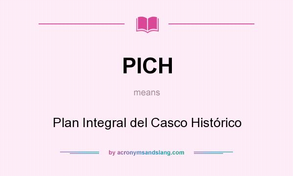 What does PICH mean? It stands for Plan Integral del Casco Histórico