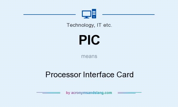 What does PIC mean? It stands for Processor Interface Card