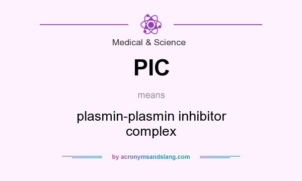 What does PIC mean? It stands for plasmin-plasmin inhibitor complex