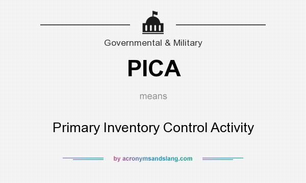 What does PICA mean? It stands for Primary Inventory Control Activity