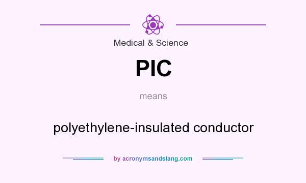 What does PIC mean? It stands for polyethylene-insulated conductor