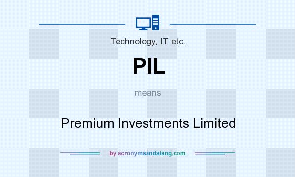 What does PIL mean? It stands for Premium Investments Limited