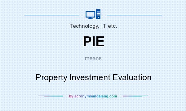 What does PIE mean? It stands for Property Investment Evaluation