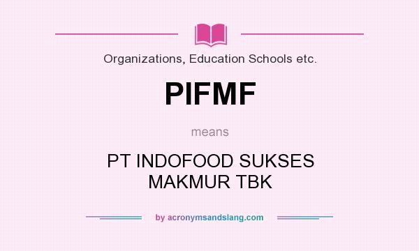 What does PIFMF mean? It stands for PT INDOFOOD SUKSES MAKMUR TBK