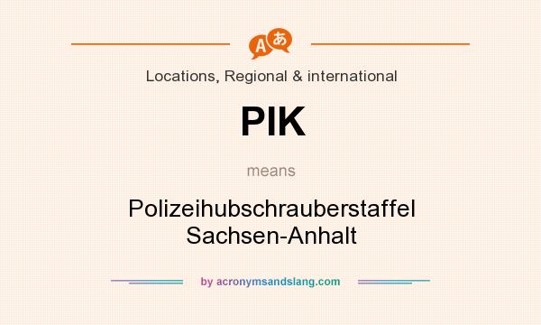 What does PIK mean? It stands for Polizeihubschrauberstaffel Sachsen-Anhalt