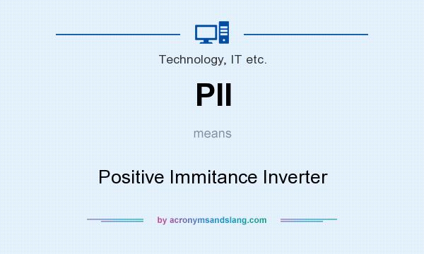 What does PII mean? It stands for Positive Immitance Inverter