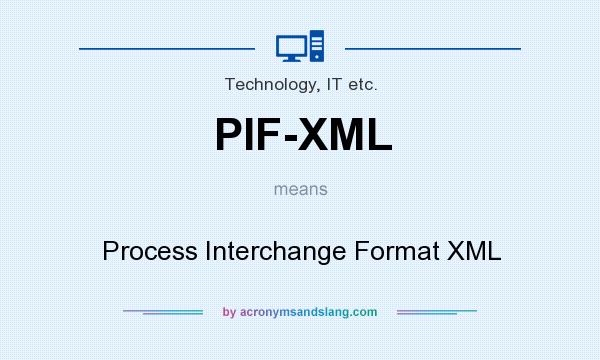 What does PIF-XML mean? It stands for Process Interchange Format XML