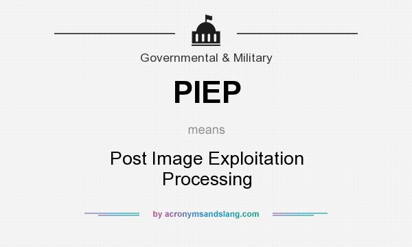 What does PIEP mean? It stands for Post Image Exploitation Processing