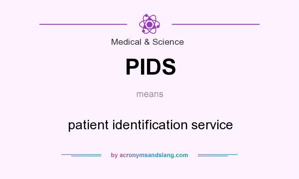 What does PIDS mean? It stands for patient identification service
