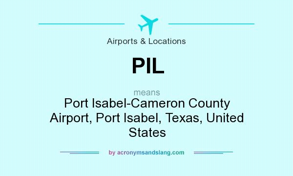 What does PIL mean? It stands for Port Isabel-Cameron County Airport, Port Isabel, Texas, United States