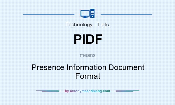 What does PIDF mean? It stands for Presence Information Document Format