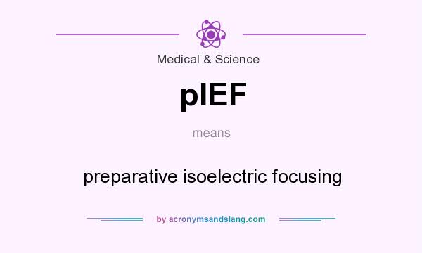 What does pIEF mean? It stands for preparative isoelectric focusing