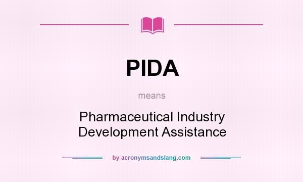 What does PIDA mean? It stands for Pharmaceutical Industry Development Assistance