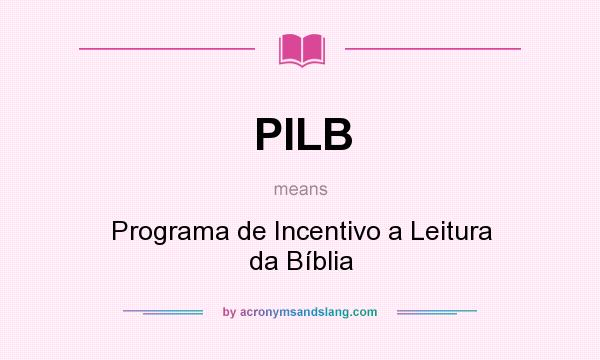 What does PILB mean? It stands for Programa de Incentivo a Leitura da Bíblia