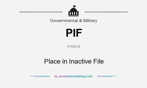 What does PIF mean? It stands for Place in Inactive File