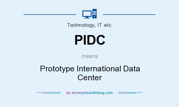 What does PIDC mean? It stands for Prototype International Data Center