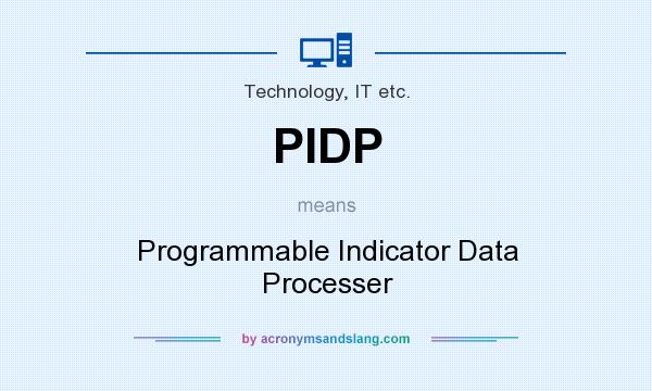 What does PIDP mean? It stands for Programmable Indicator Data Processer
