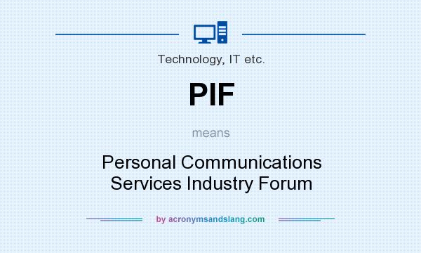 What does PIF mean? It stands for Personal Communications Services Industry Forum