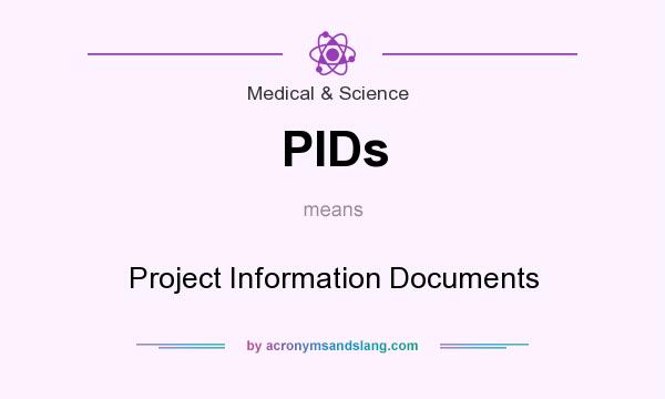 What does PIDs mean? It stands for Project Information Documents